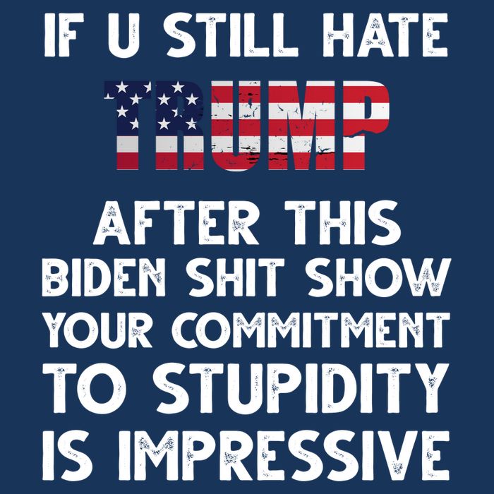 If You Still Hate Trump After This Stupidity Is Impressive Funny Infant Baby Jersey Bodysuit
