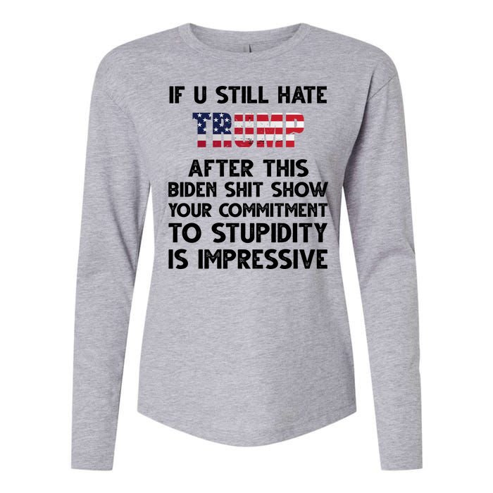 If You Still Hate Trump After This Stupidity Is Impressive Funny Womens Cotton Relaxed Long Sleeve T-Shirt