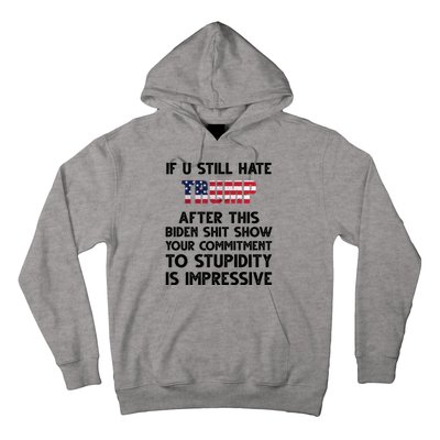 If You Still Hate Trump After This Stupidity Is Impressive Funny Hoodie