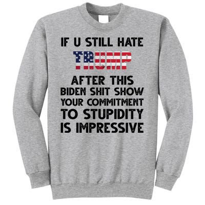 If You Still Hate Trump After This Stupidity Is Impressive Funny Sweatshirt