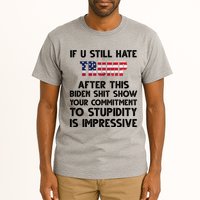 If You Still Hate Trump After This Stupidity Is Impressive Funny Tall T-Shirt