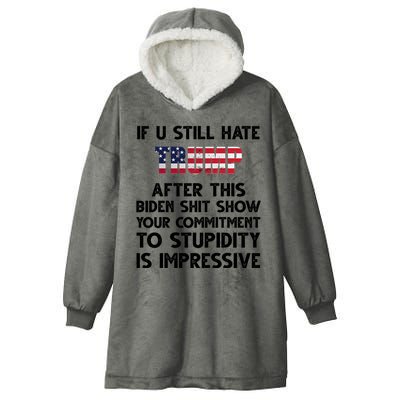 If You Still Hate Trump After This Stupidity Is Impressive Funny Hooded Wearable Blanket