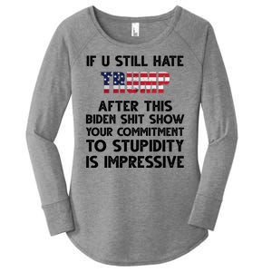 If You Still Hate Trump After This Stupidity Is Impressive Funny Women's Perfect Tri Tunic Long Sleeve Shirt