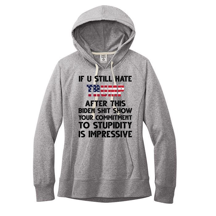 If You Still Hate Trump After This Stupidity Is Impressive Funny Women's Fleece Hoodie