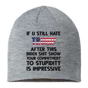 If You Still Hate Trump After This Stupidity Is Impressive Funny Sustainable Beanie