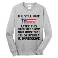 If You Still Hate Trump After This Stupidity Is Impressive Funny Tall Long Sleeve T-Shirt