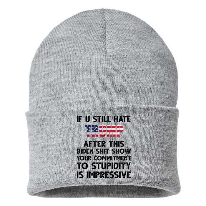 If You Still Hate Trump After This Stupidity Is Impressive Funny Sustainable Knit Beanie