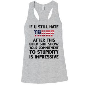 If You Still Hate Trump After This Stupidity Is Impressive Funny Women's Racerback Tank