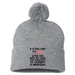 If You Still Hate Trump After This Stupidity Is Impressive Funny Pom Pom 12in Knit Beanie