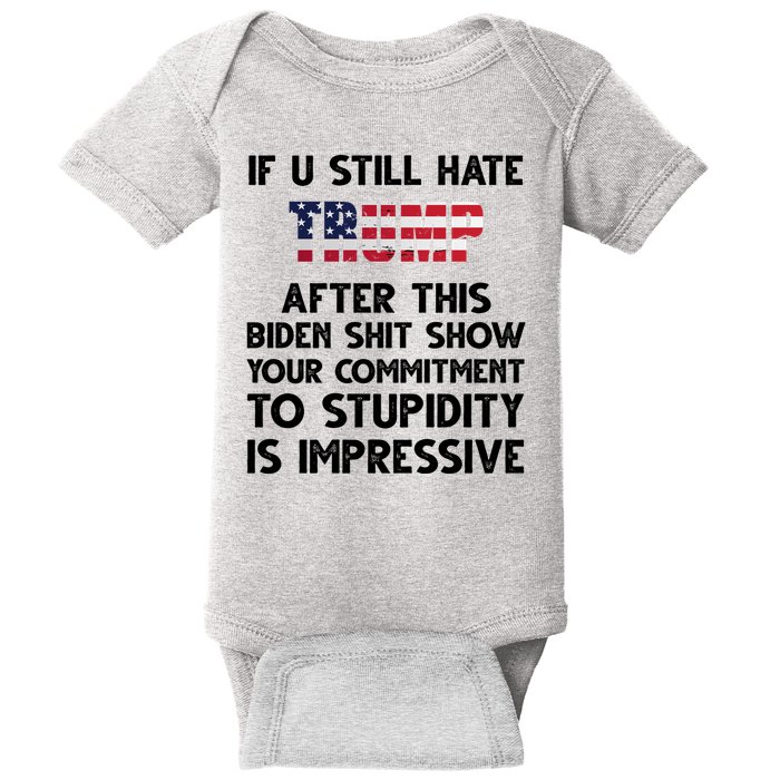 If You Still Hate Trump After This Stupidity Is Impressive Funny Baby Bodysuit