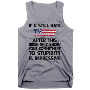 If You Still Hate Trump After This Stupidity Is Impressive Funny Tank Top