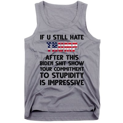 If You Still Hate Trump After This Stupidity Is Impressive Funny Tank Top