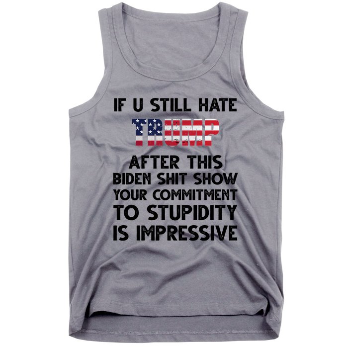 If You Still Hate Trump After This Stupidity Is Impressive Funny Tank Top