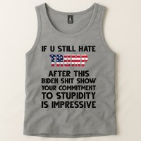 If You Still Hate Trump After This Stupidity Is Impressive Funny Tank Top