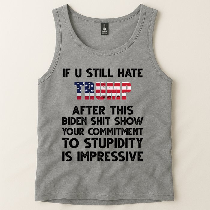 If You Still Hate Trump After This Stupidity Is Impressive Funny Tank Top