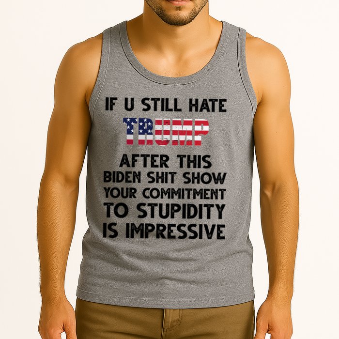 If You Still Hate Trump After This Stupidity Is Impressive Funny Tank Top