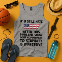 If You Still Hate Trump After This Stupidity Is Impressive Funny Tank Top
