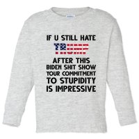If You Still Hate Trump After This Stupidity Is Impressive Funny Toddler Long Sleeve Shirt