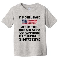 If You Still Hate Trump After This Stupidity Is Impressive Funny Toddler T-Shirt