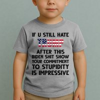 If You Still Hate Trump After This Stupidity Is Impressive Funny Toddler T-Shirt