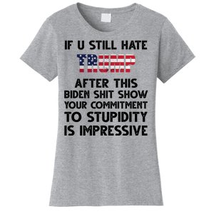 If You Still Hate Trump After This Stupidity Is Impressive Funny Women's T-Shirt