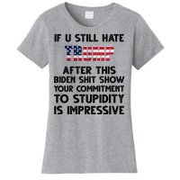 If You Still Hate Trump After This Stupidity Is Impressive Funny Women's T-Shirt