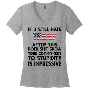 If You Still Hate Trump After This Stupidity Is Impressive Funny Women's V-Neck T-Shirt