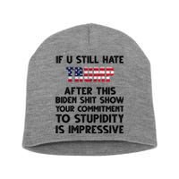 If You Still Hate Trump After This Stupidity Is Impressive Funny Short Acrylic Beanie