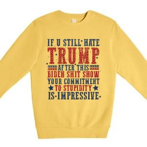 If You Still Hate Trump Premium Crewneck Sweatshirt