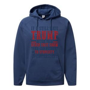 If You Still Hate Trump Performance Fleece Hoodie