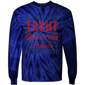 If You Still Hate Trump Tie-Dye Long Sleeve Shirt