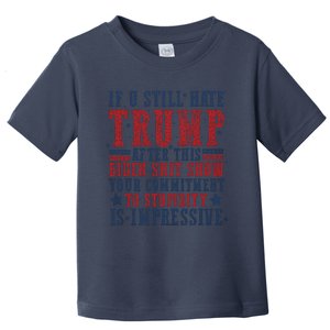 If You Still Hate Trump Toddler T-Shirt