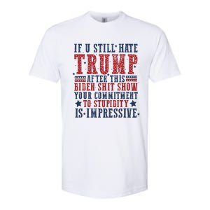 If You Still Hate Trump Softstyle CVC T-Shirt