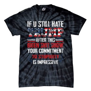 If You Still Hate Trump After This Biden Show Vote Trump Tie-Dye T-Shirt