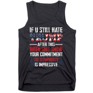 If You Still Hate Trump After This Biden Show Vote Trump Tank Top