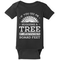 If You See Me Hugging A Tree Woodworking Lumberjack Baby Bodysuit