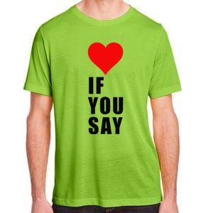 If You Say Funny I Love Heart Red Color Women Apparel Gift Adult ChromaSoft Performance T-Shirt