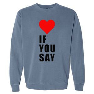 If You Say Funny I Love Heart Red Color Women Apparel Gift Garment-Dyed Sweatshirt