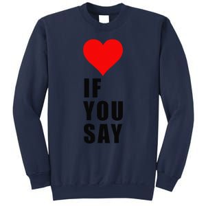 If You Say Funny I Love Heart Red Color Women Apparel Gift Sweatshirt