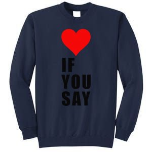 If You Say Funny I Love Heart Red Color Women Apparel Gift Tall Sweatshirt