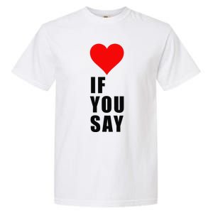 If You Say Funny I Love Heart Red Color Women Apparel Gift Garment-Dyed Heavyweight T-Shirt