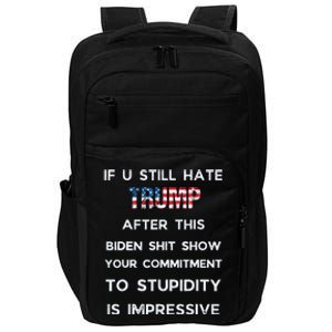 If You Still Hate Trump After This Biden Show Vote Trump Impact Tech Backpack