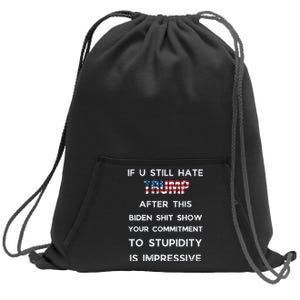 If You Still Hate Trump After This Biden Show Vote Trump Sweatshirt Cinch Pack Bag