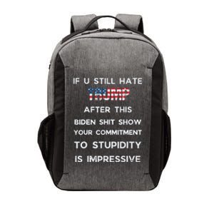 If You Still Hate Trump After This Biden Show Vote Trump Vector Backpack