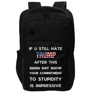 If You Still Hate Trump After This Biden Show Vote Trump Impact Tech Backpack