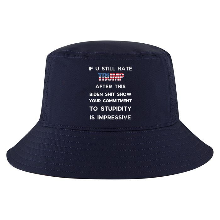 If You Still Hate Trump After This Biden Show Vote Trump Cool Comfort Performance Bucket Hat