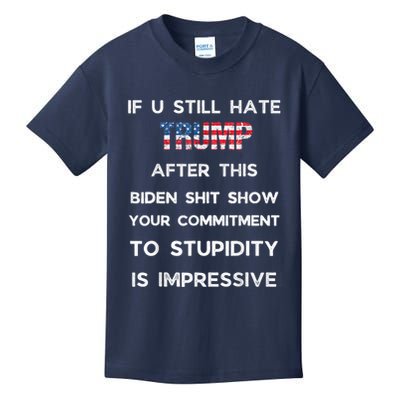 If You Still Hate Trump After This Biden Show Vote Trump Kids T-Shirt