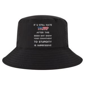 If You Still Hate Trump After This Biden Show Vote Trump Cool Comfort Performance Bucket Hat