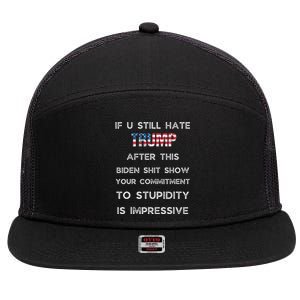 If You Still Hate Trump After This Biden Show Vote Trump 7 Panel Mesh Trucker Snapback Hat