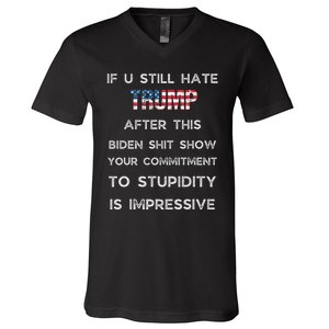 If You Still Hate Trump After This Biden Show Vote Trump V-Neck T-Shirt